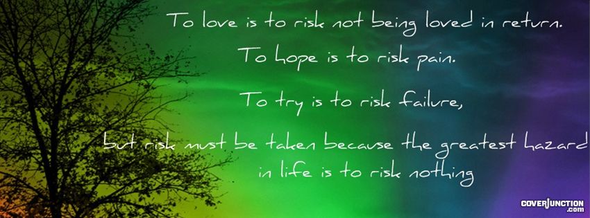 To love is to risk! Facebook Cover