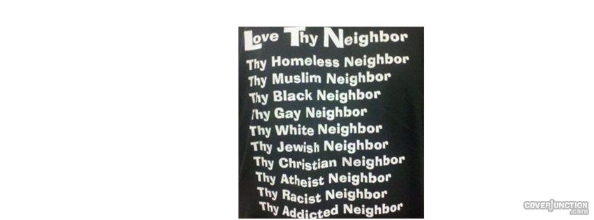 Love Thy Neighbor Facebook Cover
