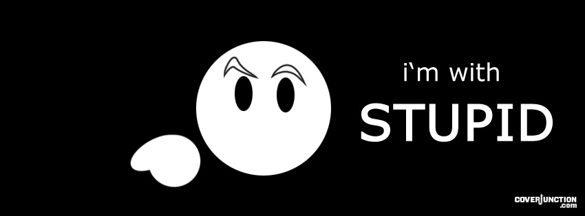 I'm With Stupid Facebook Cover
